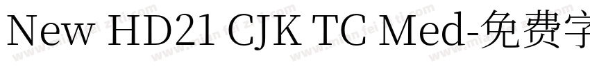 New HD21 CJK TC Med字体转换